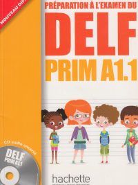 Préparation à l'examen du DELF Prim A1.1 - Nouveau Diplôme (2013)