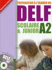 Préparation à l'examen du DELF Scolaire & Junior A2 - Nouveau Diplôme (2006)
