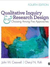Qualitative Inquiry & Research Design: Choosing Among Five Approaches Fourth Edition (2018)