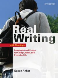 Real Writing with Readings: Paragraphs and Essays for College Work and Everyday Life Fifth Edition (2010)
