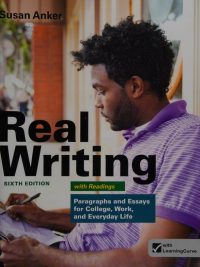 Real Writing with Readings: Paragraphs and Essays for College Work and Everyday Life Sixth Edition (Student Edition) (2013)