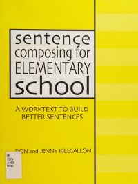 Sentence Composing for Elementary School: A Worktext to Build Better Sentences (2000)