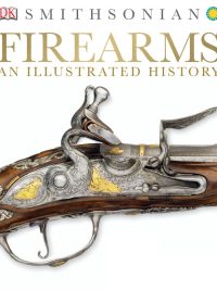 Smithsonian Firearms: An Illustrated History (2014)