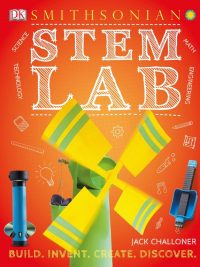 Smithsonian STEM Lab: 25 Super-Cool Projects (Build Invent Create Discover) (2019)