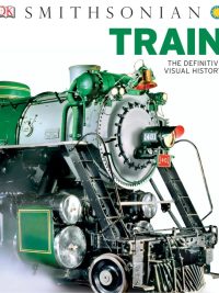 Smithsonian Train: The Definitive Visual History (2014)