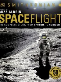 Spaceflight: The Complete Story From Sputnik to Curiosity (Second Edition) (2019)
