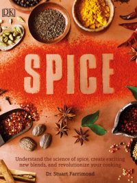 SPICE: Understand the science of spice create exciting new blends and revolutionize your cooking (2018)