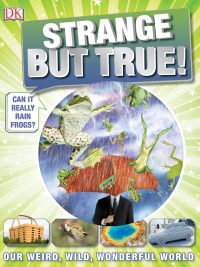 Strange But True! Our Weird Wild Wonderful World (2015)