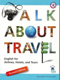 Talk About Travel: English for Airlines Hotels and Tours - Second Edition (2009)