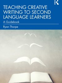 Teaching Creative Writing to Second Language Learners: A Guidebook (2022)