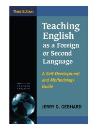 Teaching English as a Foreign or Second Language: A Self-Development and Methodology Guide Third Edition (2017)