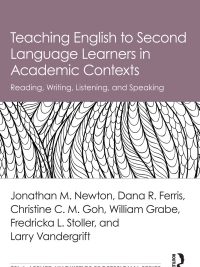 Teaching English to Second Language Learners in Academic Contexts: Reading Writing Listening and Speaking (2018)