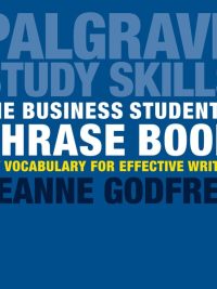 The Business Student's Phrase Book: Key Vocabulary for Effective Writing (2017)