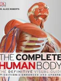 The Complete Human Body: The Definitive Visual Guide (2nd Edition | Enhanced and Updated) (2016)
