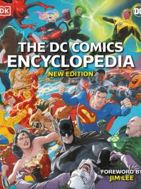 The DC Comics Encyclopedia New Edition: The Definitive Guide to the Characters of the DC Universe (2021)
