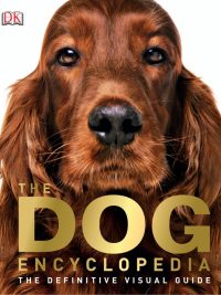 The Dog Encyclopedia: The Definitive Visual Guide (2013)