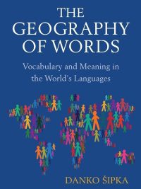 The Geography of Words: Vocabulary and Meaning in the World's Languages (2022)