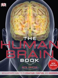 The Human Brain Book: An Illustrated Guide to its Structure Function and Disorders (Third Edition) (2019)