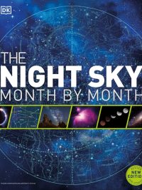 The Night Sky Month by Month: Revised New Edition and Updated (2021)