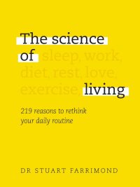 The Science of Living: 219 Reasons to Rethink Your Daily Routine (2020)