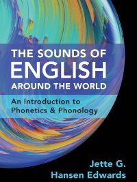 The Sounds of English Around the World: An Introduction to Phonetics & Phonology (2023)
