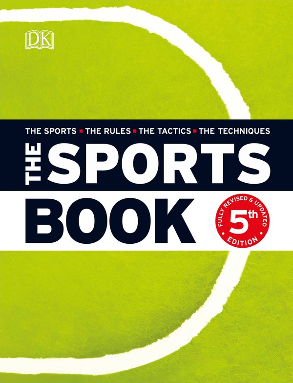 The Sports Book: The Sports The Rules The Tactics The Techniques (5th Edition) (2020)