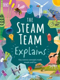 The Steam Team Explains: Key Science Concepts Made Simple and Fun (2020)