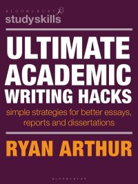 Ultimate Academic Writing Hacks: Simple strategies for better essays reports and dissertations (2026)