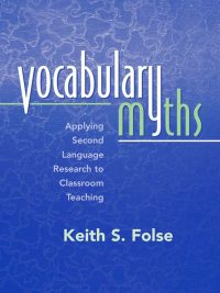 Vocabulary Myths: Applying Second Language Research to Classroom Teaching (2004)