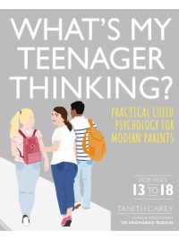 What's My Teenager Thinking? Practical Child Psychology for Modern Parents (For Ages 13 to 18) (2020)