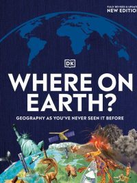 Where on Earth? Geography as You've Never Seen It Before - New Edition (2021)