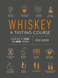 Whiskey: A Tasting Course - A New Way to Think and Drink Whiskey (2019)