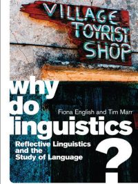 Why Do Linguistics? Reflective Linguistics and the Study of Language (2015)