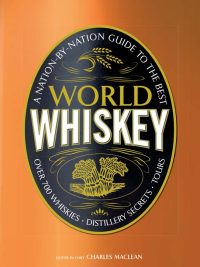 World Whiskey: A Nation-by-Nation Guide to the Best (First American Edition) (2009)