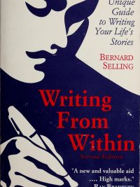 Writing From Within: A Unique Guide to Writing Your Life's Stories - Second Edition (1990)