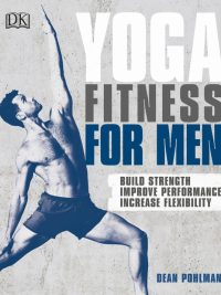 Yoga Fitness for Men: Build Strength Improve Performance Increase Flexibility