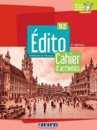 Édito B2: méthode de français - Cahier d'activités (4e édition)