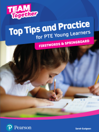 Team Together - Top Tips and Practice for PTE Young Learners: Firstwords & Springboard