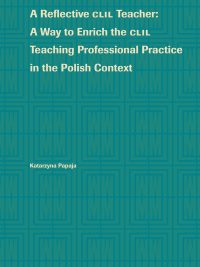 A Reflective CLIL Teacher: A Way to Enrich the CLIL Teaching Professional Practice in the Polish Context (2024)