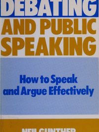 Debating and Public Speaking: How to Speak and Argue Effectively (1987)