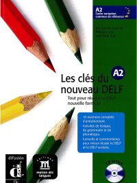 Les clés du nouveau DELF A2 - Tout pour réussir le DELF nouvelle formule
