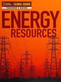 National Geographic Global Issues: Energy Resources Teacher's Guide (2014)