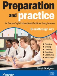 Preparation and practice for Pearson English International Certificate Young Learners Breakthrough A2+