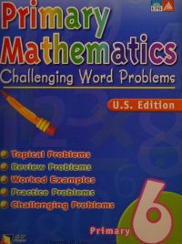 Primary Mathematics Challenging Word Problems 6 (U.S. Edition) (2004)
