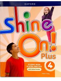 Shine On! Plus 4 Student Book & Extra Practice with Online Practice
