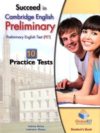 Succeed in Cambridge English Preliminary - Preliminary English Test (PET) 10 Practice Tests - Student's Book (2011)
