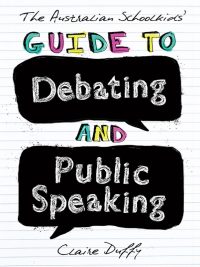 The Australian Schoolkids' Guide to Debating and Public Speaking (2015)