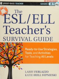 The ESL/ELL Teacher's Survival Guide: Ready-to-Use Strategies Tools and Activities for Teaching English Language Learners of All Levels (First Edition) (2012)