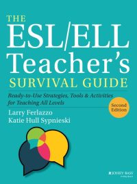The ESL/ELL Teacher's Survival Guide Second Edition: Ready-to-Use Strategies Tools & Activities for Teaching All Levels (2022)