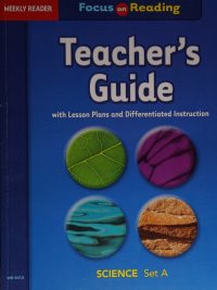 Weekly Reader Focus on Reading: Science Set A Teacher's Guide with Lesson Plans and Differentiated Instruction (2007)